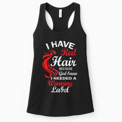 I Have Red Hair Because God Knew I Needed A Warning Label Womens Tank Top
