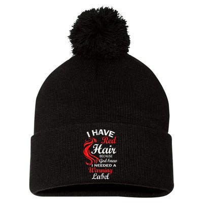 I Have Red Hair Because God Knew I Needed A Warning Label Pom Pom 12in Knit Beanie