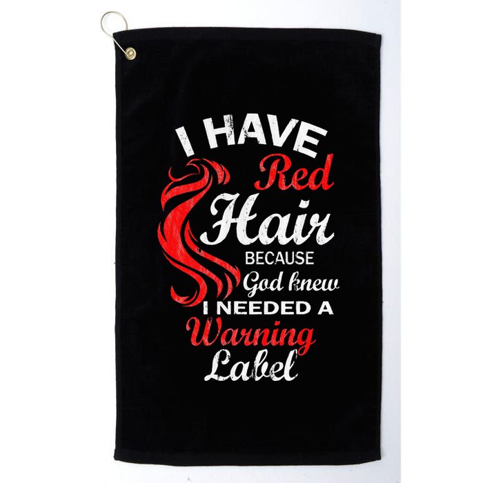 I Have Red Hair Because God Knew I Needed A Warning Label Golf Towel