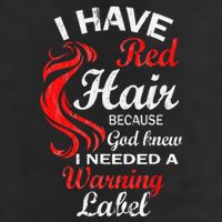 I Have Red Hair Because God Knew I Needed A Warning Label Golf Towel