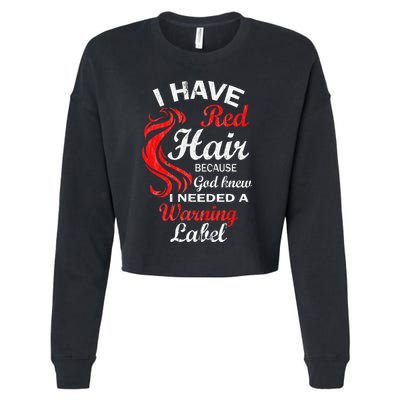 I Have Red Hair Because God Knew I Needed A Warning Label Cropped Pullover Crew
