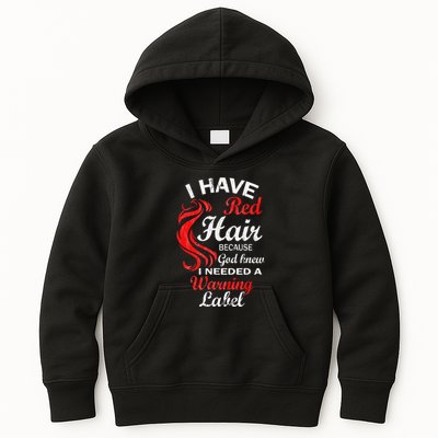 I Have Red Hair Because God Knew I Needed A Warning Label Kids Hoodie