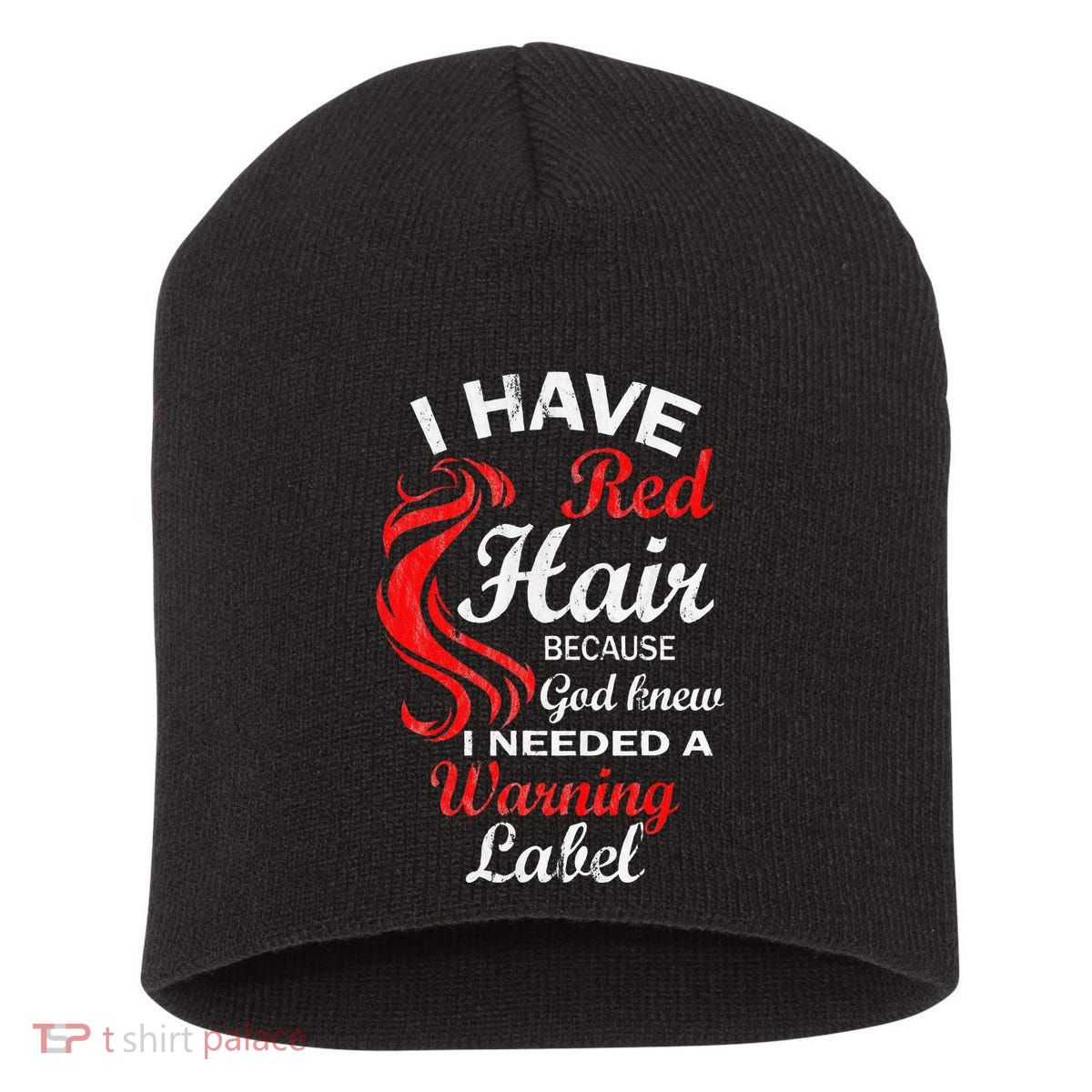 I Have Red Hair Because God Knew I Needed A Warning Label Short Acrylic Beanie