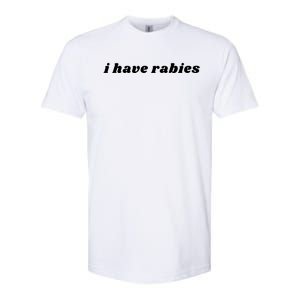 I Have Rabies Funny Softstyle CVC T-Shirt