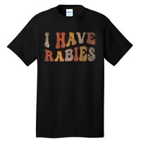 I Have Rabies Tall T-Shirt