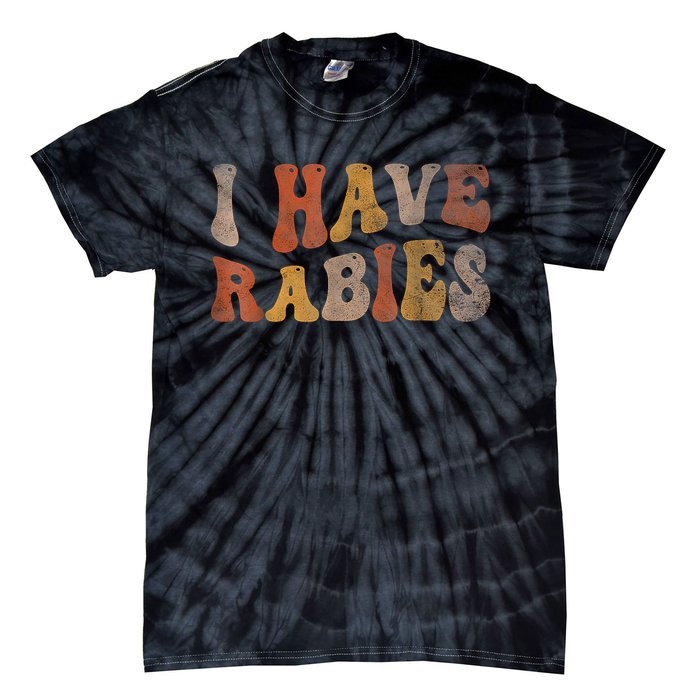 I Have Rabies Tie-Dye T-Shirt