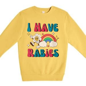 I Have Rabies Funny Unhinged Meme Premium Crewneck Sweatshirt