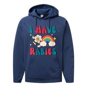 I Have Rabies Funny Unhinged Meme Performance Fleece Hoodie