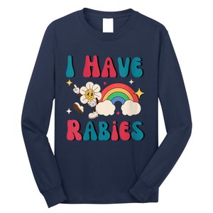 I Have Rabies Funny Unhinged Meme Long Sleeve Shirt