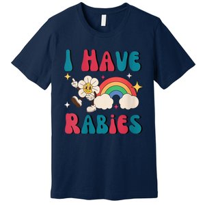 I Have Rabies Funny Unhinged Meme Premium T-Shirt