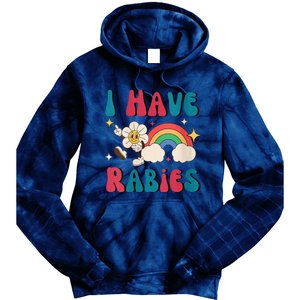 I Have Rabies Funny Unhinged Meme Tie Dye Hoodie