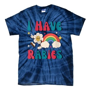 I Have Rabies Funny Unhinged Meme Tie-Dye T-Shirt