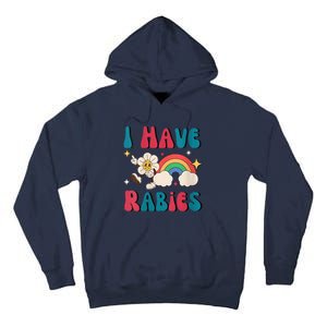 I Have Rabies Funny Unhinged Meme Tall Hoodie