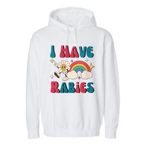 I Have Rabies Funny Unhinged Meme Garment-Dyed Fleece Hoodie