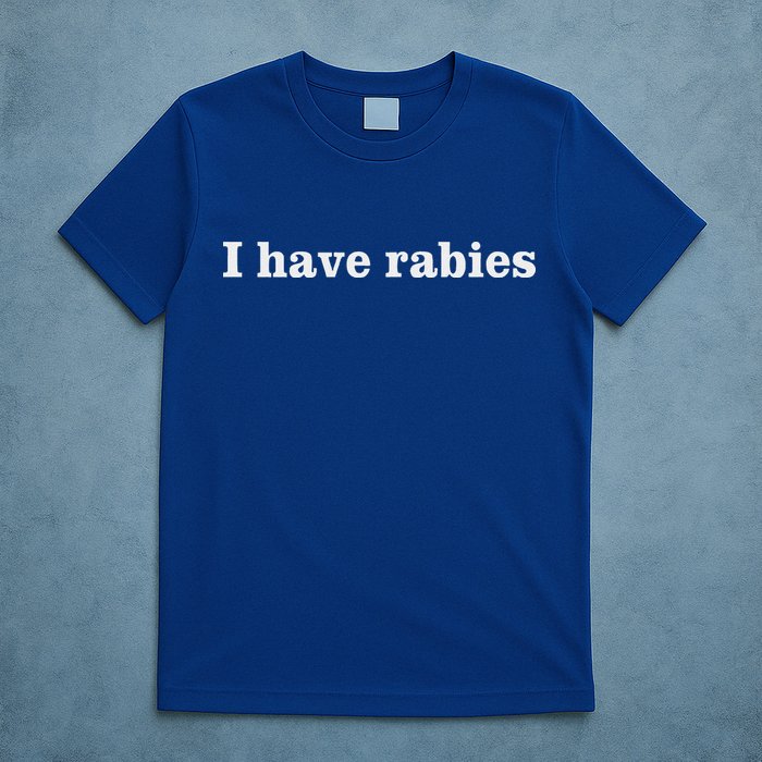 I Have Rabies T-Shirt