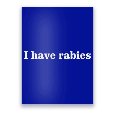 I Have Rabies Poster
