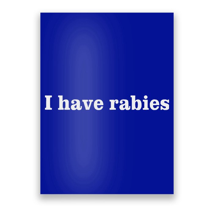 I Have Rabies Poster