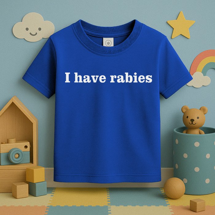 I Have Rabies Toddler T-Shirt