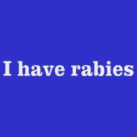 I Have Rabies Toddler T-Shirt