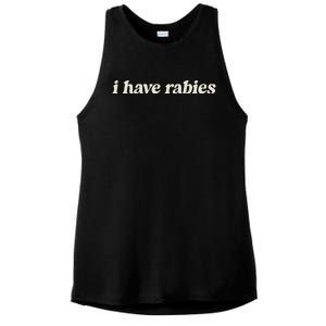 I Have Rabies Funny Unhinged Meme Ladies PosiCharge Tri-Blend Wicking Tank