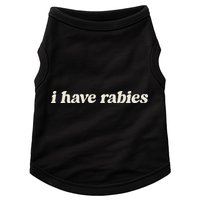 I Have Rabies Funny Unhinged Meme Doggie Tank