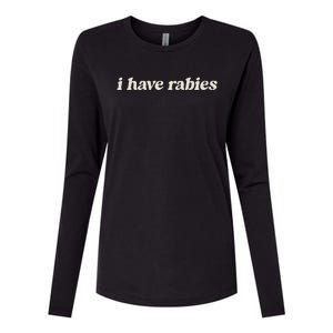 I Have Rabies Funny Unhinged Meme Womens Cotton Relaxed Long Sleeve T-Shirt