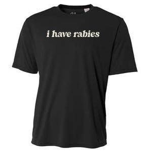 I Have Rabies Funny Unhinged Meme Cooling Performance Crew T-Shirt