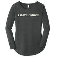 I Have Rabies Funny Unhinged Meme Women's Perfect Tri Tunic Long Sleeve Shirt