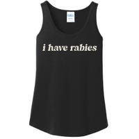 I Have Rabies Funny Unhinged Meme Ladies Essential Tank