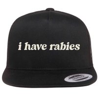 I Have Rabies Funny Unhinged Meme Flatbill Hat