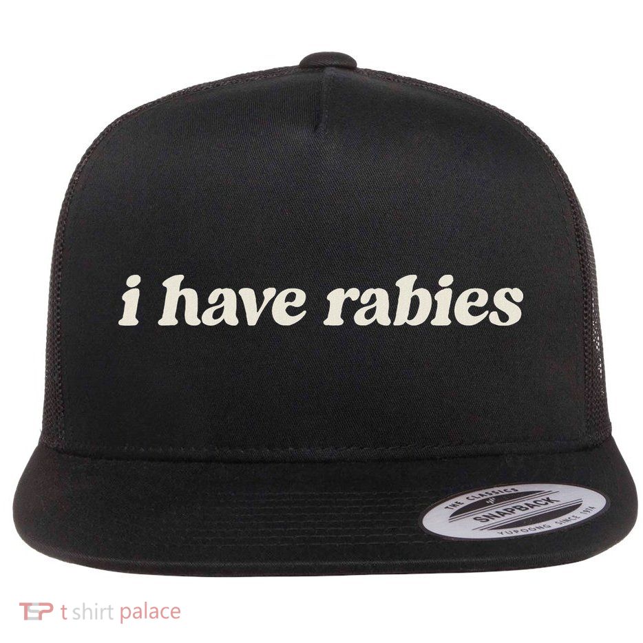 I Have Rabies Funny Unhinged Meme Flatbill Hat