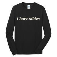 I Have Rabies Funny Unhinged Meme Tall Long Sleeve T-Shirt