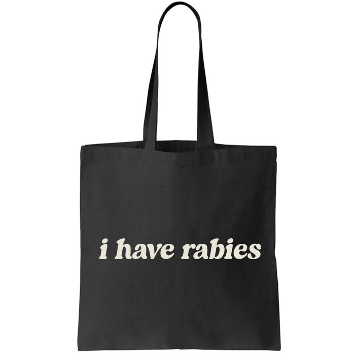 I Have Rabies Funny Unhinged Meme Bag