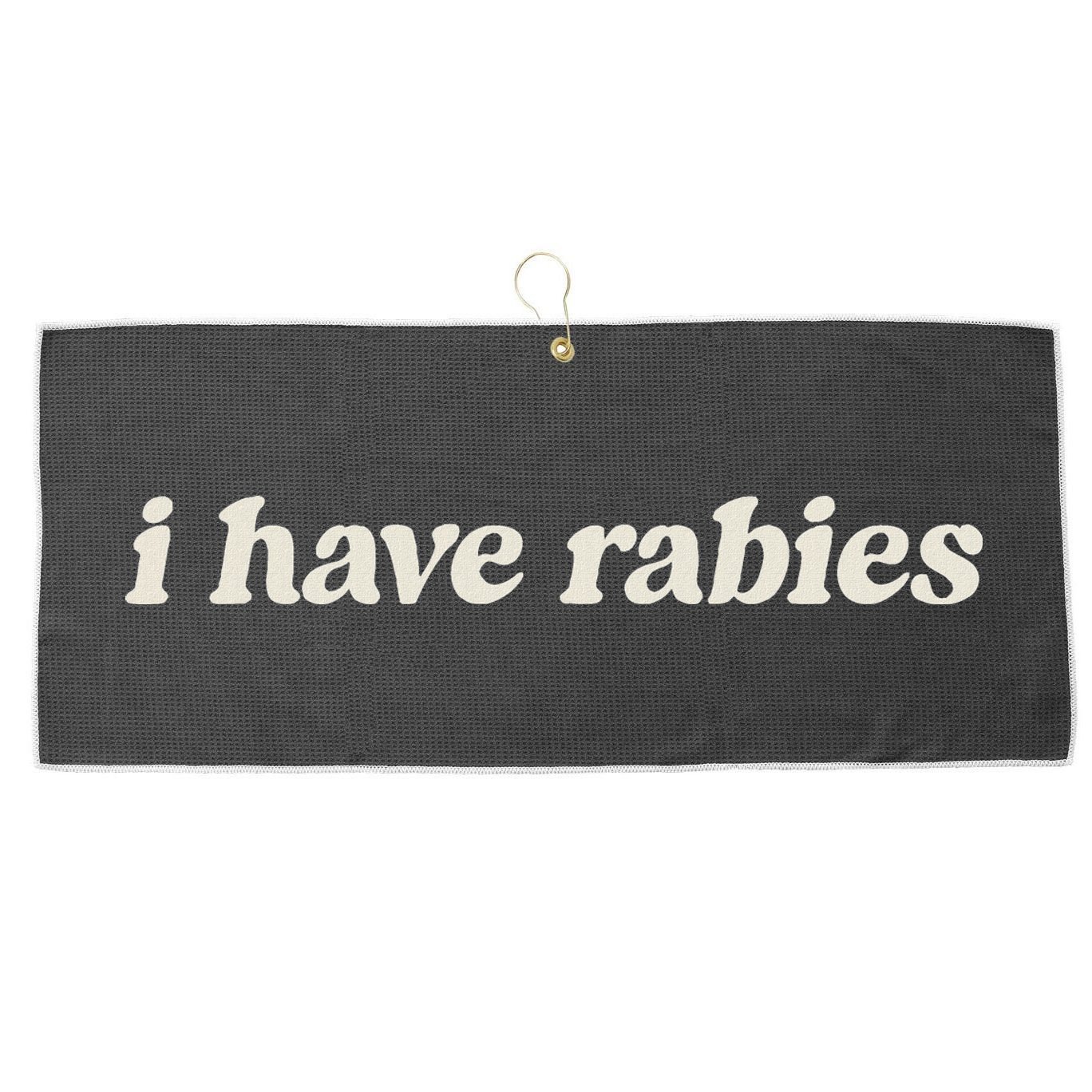 I Have Rabies Funny Unhinged Meme Large Microfiber Waffle Golf Towel