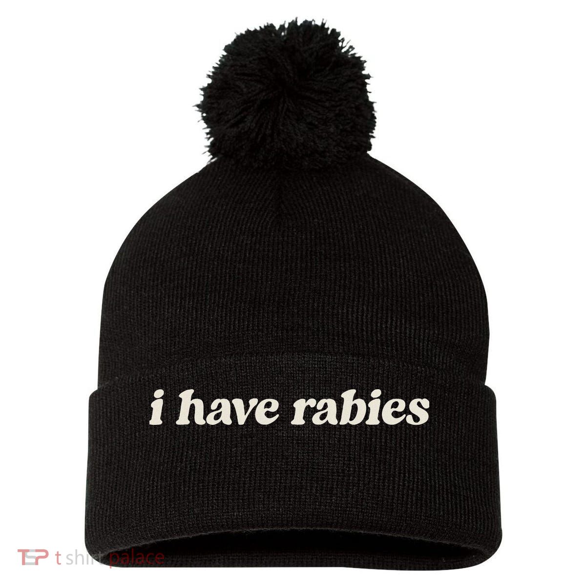 I Have Rabies Funny Unhinged Meme Pom Pom 12in Knit Beanie