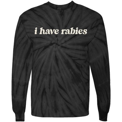 I Have Rabies Funny Unhinged Meme Tie-Dye Long Sleeve Shirt