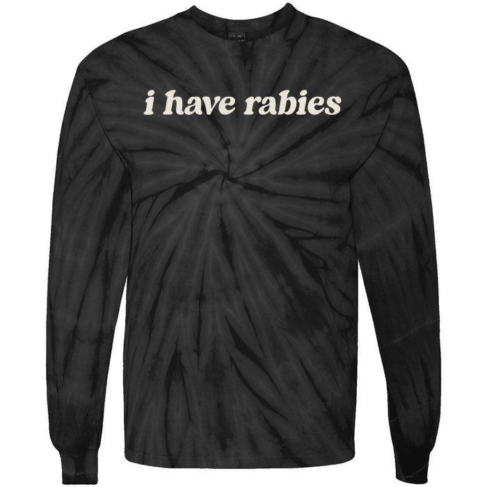 I Have Rabies Funny Unhinged Meme Tie-Dye Long Sleeve Shirt