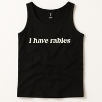 I Have Rabies Funny Unhinged Meme Tank Top