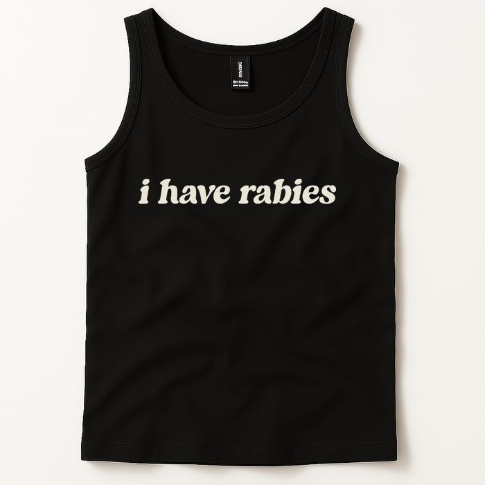 I Have Rabies Funny Unhinged Meme Tank Top
