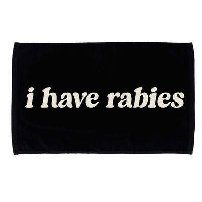 I Have Rabies Funny Unhinged Meme Microfiber Hand Towel