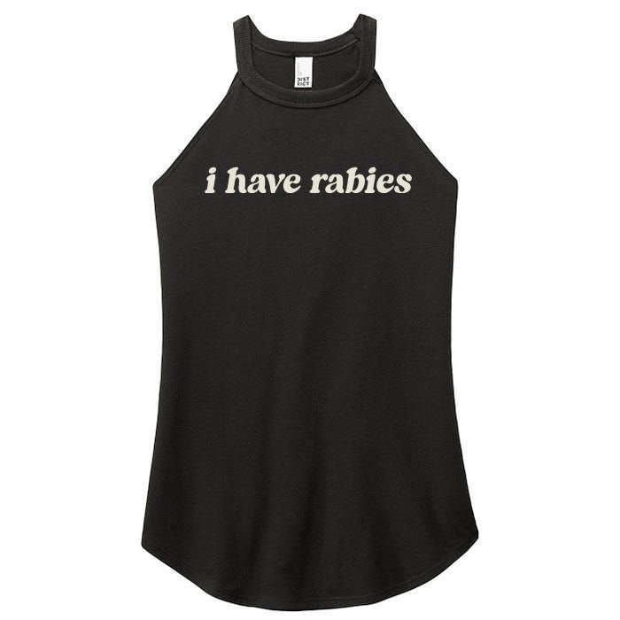 I Have Rabies Funny Unhinged Meme Women's Perfect Tri Rocker Tank