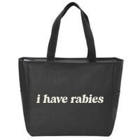 I Have Rabies Funny Unhinged Meme Zip Tote Bag