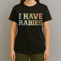 I Have Rabies T-Shirt