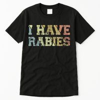 I Have Rabies Tall T-Shirt