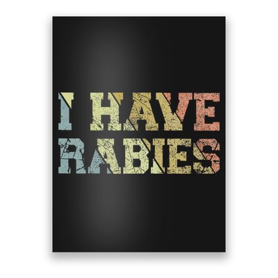 I Have Rabies Poster