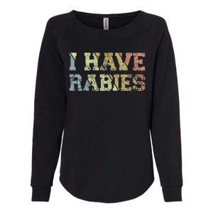 I Have Rabies Womens California Wash Sweatshirt