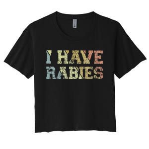 I Have Rabies Women's Crop Top Tee