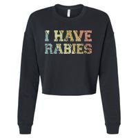 I Have Rabies Cropped Pullover Crew