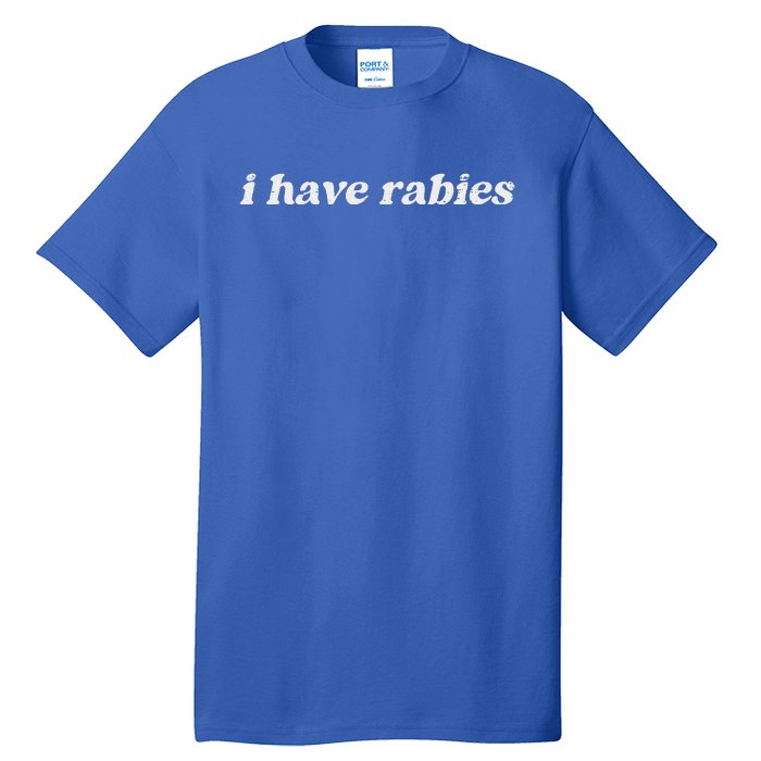 I Have Rabies Tall T-Shirt