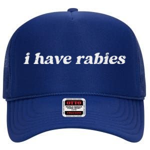 I Have Rabies High Crown Mesh Back Trucker Hat